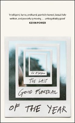 The Last Good Funeral of the Year: A Memoir - Ed O'Loughlin - cover