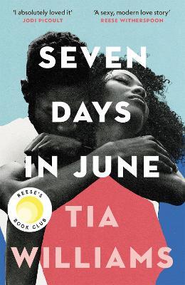 Seven Days in June: the instant New York Times bestseller and Reese's Book Club pick - Tia Williams - cover