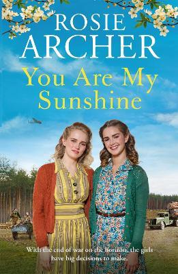 You Are My Sunshine: A heartwarming wartime story of friendship and love - Rosie Archer - cover