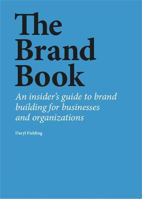 The Brand Book: An insider's guide to brand building for businesses and organizations - Daryl Fielding - cover