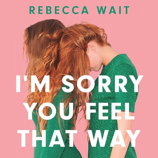 I'm Sorry You Feel That Way