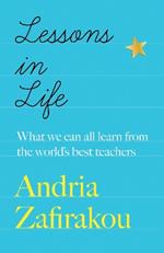 Lessons in Life: What we can all learn from the world’s best teachers