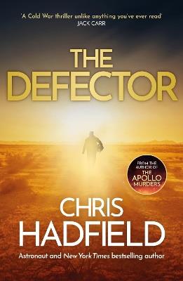 The Defector: the unmissable Cold War spy thriller from the author of THE APOLLO MURDERS - Chris Hadfield - cover