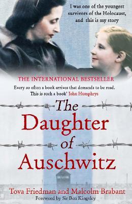 The Daughter of Auschwitz: THE SUNDAY TIMES BESTSELLER - a heartbreaking true story of courage, resilience and survival - Tova Friedman,Malcolm Brabant - cover