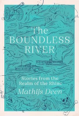 The Boundless River: Stories from the Realm of the Rhine - Mathijs Deen - cover