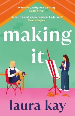 Making It: a hilarious and heartfelt romcom, perfect for fans of Emily Henry and Bolu Babalola - Laura Kay - cover