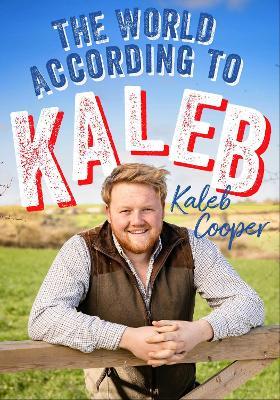 The World According to Kaleb: THE SUNDAY TIMES BESTSELLER - worldly wisdom from the breakout star of Clarkson’s Farm - Kaleb Cooper - cover