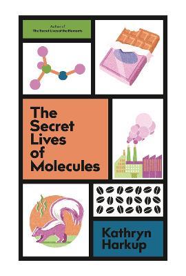 The Secret Lives of Molecules - Kathryn Harkup - cover