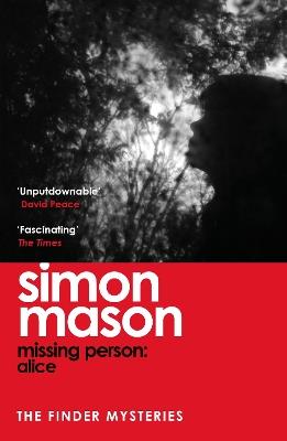 Missing Person: Alice: a twisty, pathological thriller beginning the Finder Mysteries - Simon Mason - cover