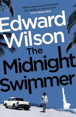 The Midnight Swimmer: A gripping Cold War espionage thriller by a former special forces officer - Edward Wilson - cover