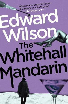 The Whitehall Mandarin: A gripping Cold War espionage thriller by a former special forces officer - Edward Wilson - cover