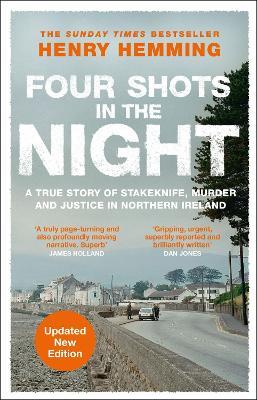 Four Shots in the Night: A True Story of Stakeknife, Murder and Justice in Northern Ireland - Henry Hemming - cover