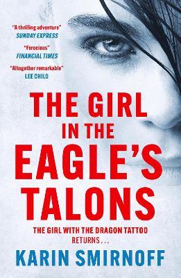 The Girl in the Eagle's Talons: The New Girl with the Dragon Tattoo Thriller - Karin Smirnoff - cover