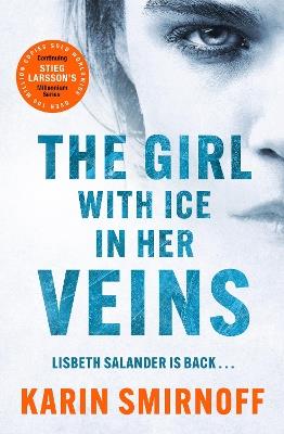 The Girl with Ice in her Veins: the latest installment in the internationally bestselling MILLENNIUM series - Karin Smirnoff - cover
