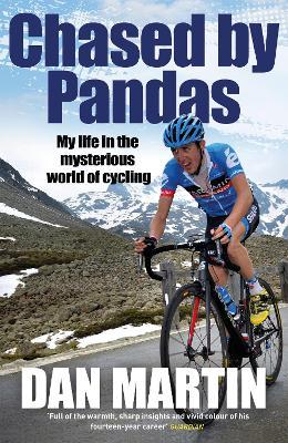 Chased by Pandas: My life in the mysterious world of cycling - Dan Martin - cover