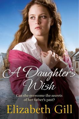 A Daughter's Wish: Her parent's secret could tear them apart . . . - Elizabeth Gill - cover