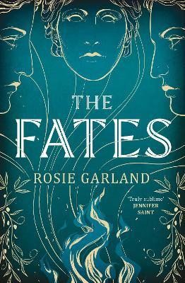 The Fates: A spellbindingly original mythical retelling for 2024 - Rosie Garland - cover