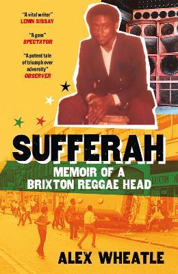 Sufferah: Memoir of a Brixton Reggae Head - Alex Wheatle - cover