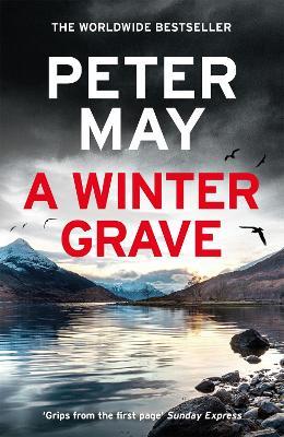 A Winter Grave: a chilling new mystery set in the Scottish highlands - Peter May - cover