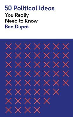 50 Political Ideas You Really Need to Know - Ben Dupre - cover