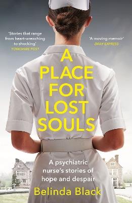 A Place for Lost Souls: A psychiatric nurse's stories of hope and despair - Belinda Black - cover