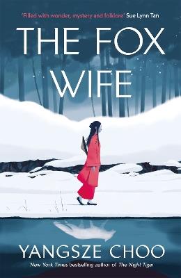 The Fox Wife: an enchanting historical mystery from the New York Times bestselling author of The Night Tiger and a previous Reese’s Book Club pick - Yangsze Choo - cover