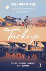 Türkiye: Cycling Through a Country’s First Century