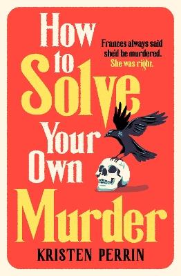How To Solve Your Own Murder - Kristen Perrin - cover