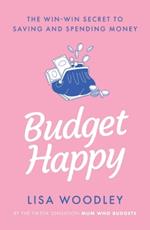 Budget Happy: the win-win secret to saving and spending money