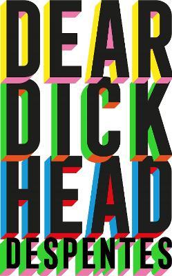 Dear Dickhead - Virginie Despentes - cover
