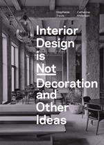 Interior Design is Not Decoration And Other Ideas