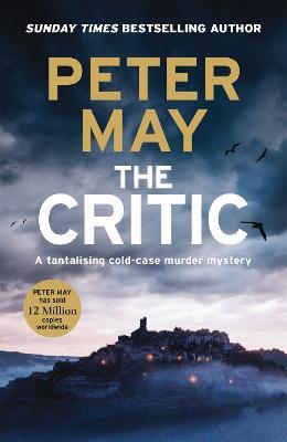 The Critic: A tantalising cold-case murder mystery (The Enzo Files Book 2) - Peter May - cover