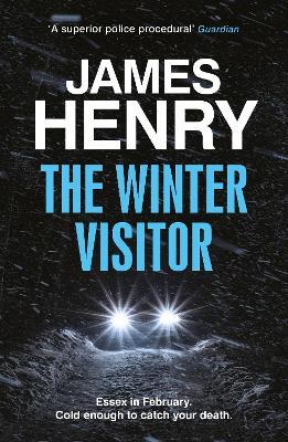 The Winter Visitor: the explosive new thriller set in the badlands of Essex - James Henry - cover
