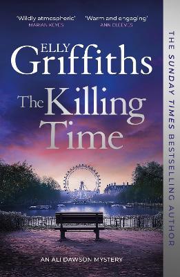 The Killing Time: the bestselling new Ali Dawson Mystery – from the author of the Dr Ruth Galloway Mysteries - Elly Griffiths - cover