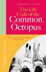 The Life Cycle of the Common Octopus: a witty and charming novel of friendship, family and first love