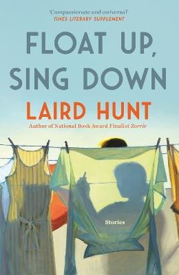 Float Up, Sing Down - Laird Hunt - cover