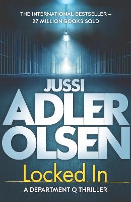 Locked In: the heart-pounding final instalment of the internationally bestselling Department Q series - Jussi Adler-Olsen - cover