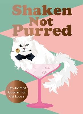 Shaken Not Purred: Kitty-themed Cocktails for Cat Lovers - Jay Catsby - cover