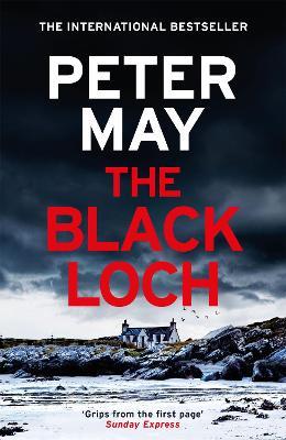 The Black Loch: an explosive return to the hebrides and the internationally bestselling Lewis Trilogy - Peter May - cover