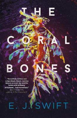 The Coral Bones: The breathtaking novel shortlisted for every major science fiction award in the UK! - EJ Swift - cover
