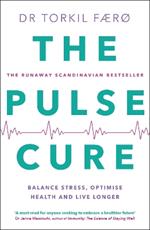 The Pulse Cure: Balance stress, optimise health and live longer