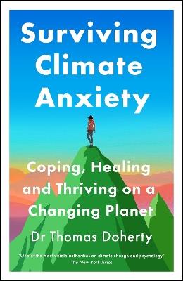 Surviving Climate Anxiety: Coping, Healing and Thriving on a Changing Planet - Thomas Doherty - cover
