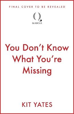 You Don't Know What You're Missing: The science of what’s lost, and how to find it - Kit Yates - cover