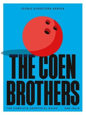 The Coen Brothers: The Complete Unofficial Guide - Dan Jolin - cover