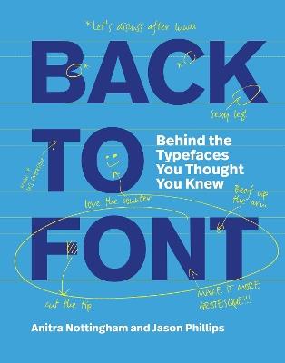 Back to Font: Behind the Typefaces You Thought You Knew - Anitra Nottingham,Jason Phillips - cover