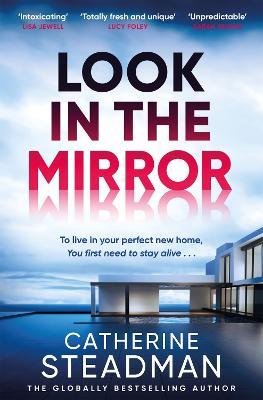 Look in the Mirror: the addictive, heart-pounding thriller from the author of Something in the Water - Catherine Steadman - cover
