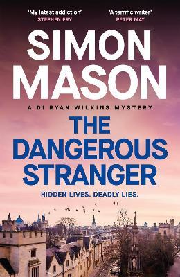 The Dangerous Stranger: the latest instalment in the pacy, Oxford-set DI Ryan Wilkins series - Simon Mason - cover