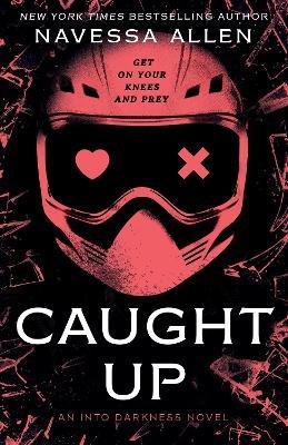 Caught Up: the brand new sizzling dark romance from the author of TikTok sensation Lights Out - Navessa Allen - cover