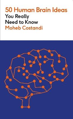 50 Human Brain Ideas You Really Need to Know - Moheb Costandi - cover