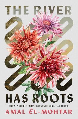 The River Has Roots: The Sweeping, Magical Solo Debut by the Best-Selling Co-Author of THIS IS HOW YOU LOSE THE TIME WAR - Amal El-Mohtar - cover